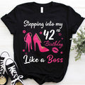 Stepping into my 42nd Birthday Like a Boss, 42nd birthday unique gifts for woman, 42nd birthday ideas, Turning 42 years old cotton shirt