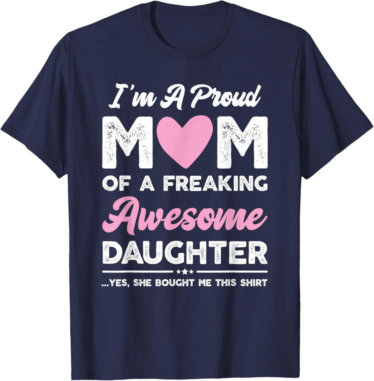 I'm A Proud Mom Gift From Daughter Funny Mothers Day Mother Shirt