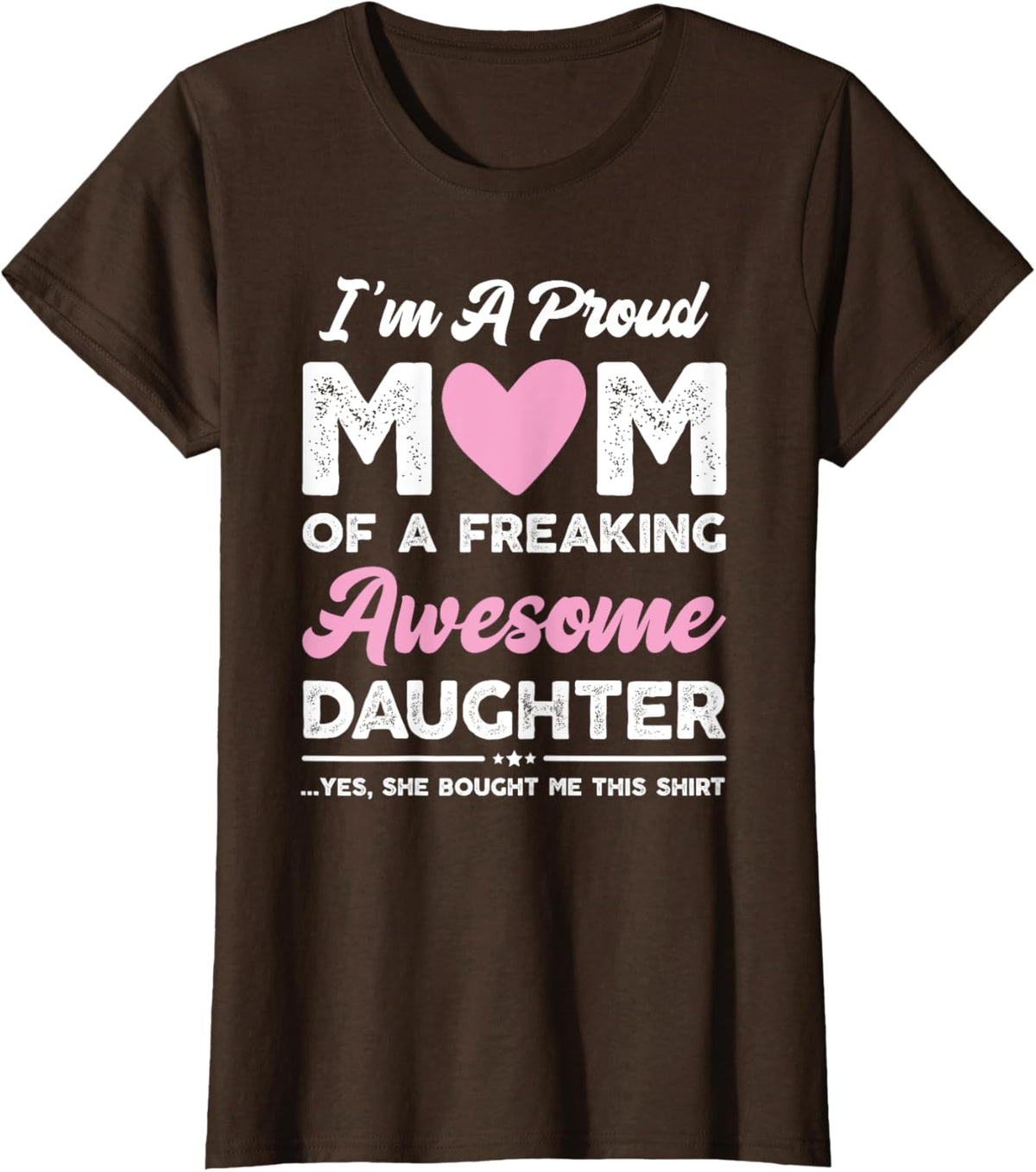 I'm A Proud Mom Gift From Daughter Funny Mothers Day Mother Shirt